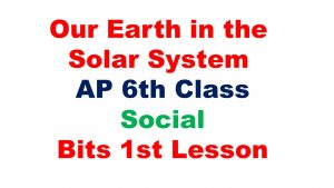 Our Earth in the Solar System AP 6th Class Social Bits 1st Lesson